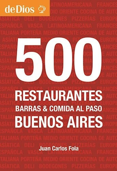500 Restaurantes De Buenos Aires - De Dios Editores
