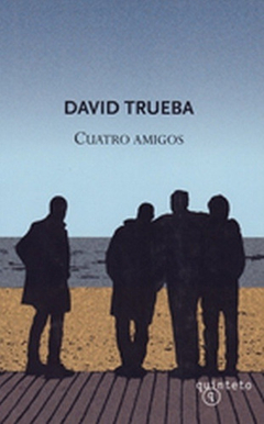 Cuatro Amigos - David Trueba - Quinteto