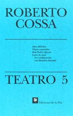 Cossa - Teatro 5 - Cossa, Roberto - De La Flor