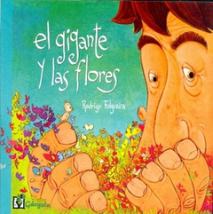 Gigante Y Las Flores, El - Folgueira Rodrigo - Gargola