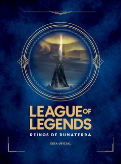 LEAGUE OF LEGENDS REINOS DE RUNETERRA - RIOT GAMES - GUIA OFICIAL