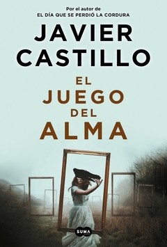 EL JUEGO DEL ALMA - Javier Castillo