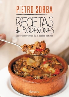 LAS RECETAS DE LOS BODEGONES - PIETRO SORBA