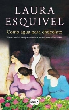 COMO AGUA PARA CHOCOLATE - LAURA ESQUIVEL