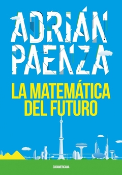 MATEMATICA DEL FUTURO - ADRIAN PAENZA