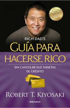 Guía para hacerse rico sin cancelar sus tarjetas de crédito - Robert Kiyosaki