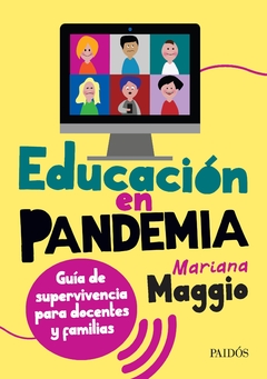 Educación en pandemia Guía de supervivencia para docentes y familias Mariana Maggio