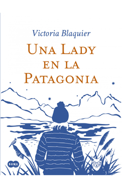 UNA LADY EN LA PATAGONIA - VICTORIA BLAQUIER