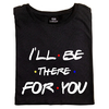 Remera Friends I'll be there for you