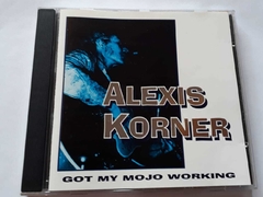 ALEX KORNER - GOT MY MOJO WORKING