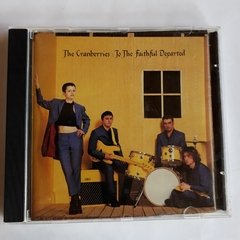 THE CRANBERRIES - TO THE FAITHFUL DEPARTED