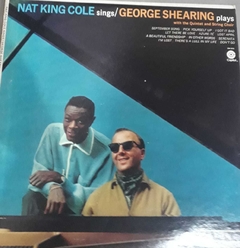 NAT KING COLE	- NAT KING COLE SINGS GEORGE SHEARING PLAYS
