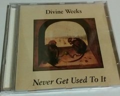 Divine Weeks - Never Get Used To It