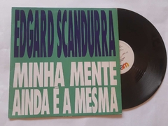 EDGARD SCANDURRA - MINHA MENTE AINDA É A MESMA