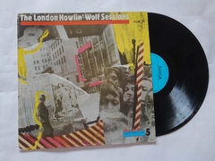 WOWLIN' WOLF - THE LONDN HOWLIN' WOF SESSIONS