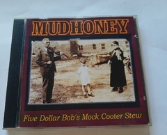 MUDHONEY - FIVE DOLLAR BOB'S MOCK COOTER STEW