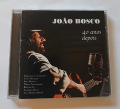 JOAO BOSCO - 40 ANOS DEPOIS