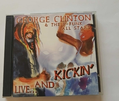 GEORGE CLINTON E THE P-FUNK ALL STARS - LIVE...AND KICKIN'