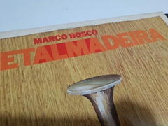 MARCO BOSCO - METALMADEIRA (AUTOGRAFADO) - comprar online