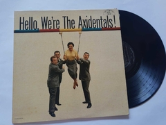 THE AXIDENTALS - HELLO, WE'RE THE AXIDENTALS IMPORTADO