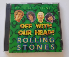 THE ROLLING STONES - OFF WITH OUR HEADS (IMPORTADO-DUPLO-AO VIVO)