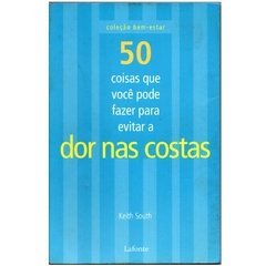 50 Coisas que você pode fazer para evitar a dor nas costas