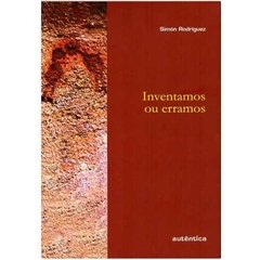 Inventamos Ou Erramos - Simón Rodriguez