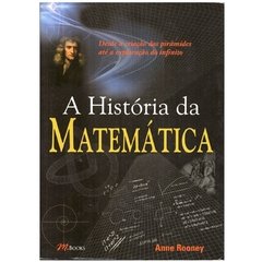 A História da Matemática - Desde a criação das pirâmides até a exploração do infinito