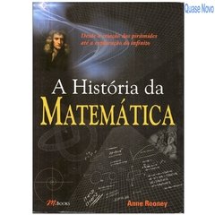 A História da Matemática - Desde a criação das pirâmides até a exploração do infinito