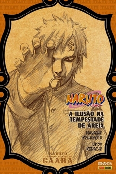 NARUTO - A HISTÓRIA SECRETA DE GAARA: A ILUSÃO NA TEMPESTADE DE AREIA - comprar online