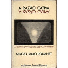 A Razão Cativa - As Ilusões da Consciência: de Platão a Freud (Usado, 1985)