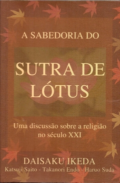 A Sabedoria do Sutra de Lótus, Uma Discussão Sobre a Religião no Século XXI - V1 (Sem uso, 2013)