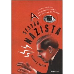 A Sessão Nazista - A curiosa história do vidente judeu no círculo de Hitler