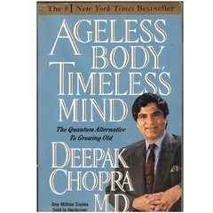 Ageless Body Timeless Mind - The quantun alternative to growing old