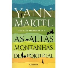 As Altas Montanhas de Portugal - Yann Martel - Tordsilhas (2018)