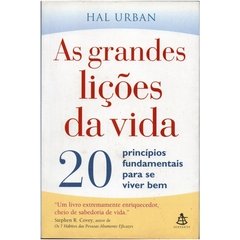 As Grades Lições da Vida - 20 princípios fundamentais para se viver bem (Seminovo, 2004)