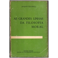 As Grandes Linhas da Filosofia Moral, Jacques Leclercq (Usado, 1967)