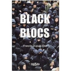 Black Blocs - Francis Dupuis-Déri - Veneta (2014)