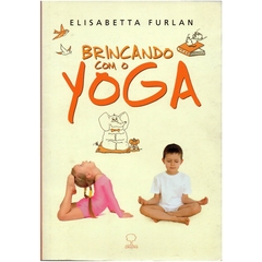 Brincando Com O Yoga - Ilustrado + Poster Gigante com as Posturas (Seminovo, 2008)