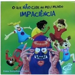 IMPACIÊNCIA - O QUE NÃO CABE NO MEU MUNDO - CEDIC (2013)