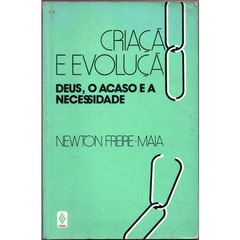 Criação e Evolução - Deus, o Acaso e a Necessidade (Usado, 1986)