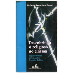 Descobrindo o Religioso no Cinema - Pequeno método para a análise teológica do filme