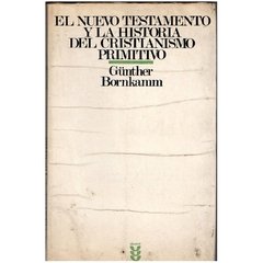 El Nuevo Testamento y la Historia del Cristianismo Primitivo