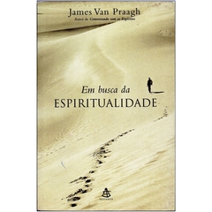 Em Busca da Espiritualidade - James Van Praagh