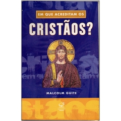 Em que acreditam os Cristãos?