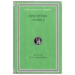 Epictetus Volume II: Discourses, Books 3–4. Fragments. The Encheiridion