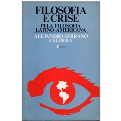 Filosofia e Crise - Pela Filosofia Latino-Americana (Usado, 1984)