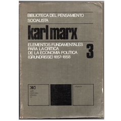 Grundrisse 1857-1858 Volume 3 Elementos Fundamentales para la Crítica de la Economia Política