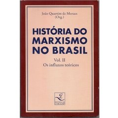 História do Marxismo no Brasil Vol. 2 - Os Influxos Teóricos