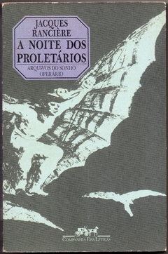 A Noite Dos Proletários - Arquivos do sonho operário (Usado, 1988)